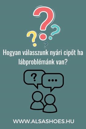 Hogyan válasszunk nyári cipőt ha lábproblémánk van? 