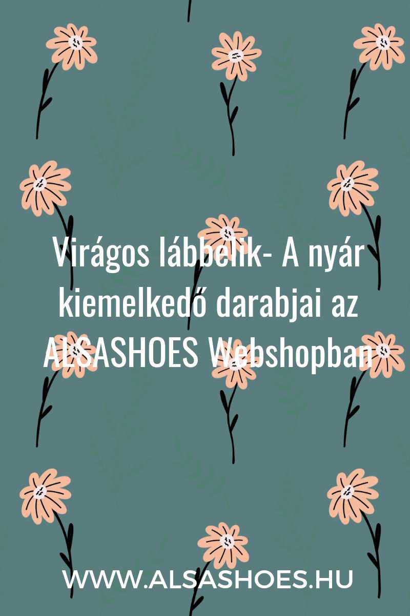 Virágos lábbelik- A Nyári Divat Kiemelkedő Darabjai az ALSASHOES Webshopban